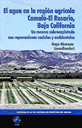 El agua en la región agrícola Camalú-El Rosario, Baja California. Un recurso sobreexplotado con repercusiones sociales y ambientales