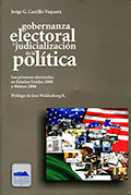 Gobernanza electoral y judicialización de la política. Los procesos electorales en Estados Unidos 2000 y México 2006