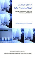 La reforma congelada. Reglas electorales federales en Veracruz, 1955-2003