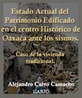 Estado Actual del Patrimonio Edificado en el centro Histórico de Oaxaca ante los sismos. Caso de la vivienda tradicional.