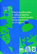 Prácticas editoriales y cultura impresa entre los intelectuales latinoamericanos en el siglo XX